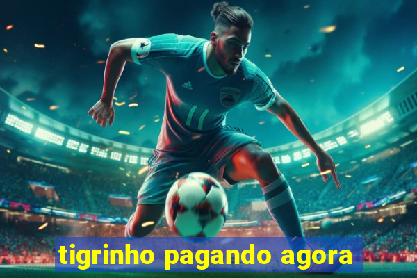 tigrinho pagando agora